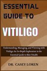 Loren, C: ESSENTIAL GUIDE TO VITILIGO - Casey Loren - 9798334943353