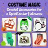 Costume Magic: Crochet Accessories for a Spooktacular Halloween - Charlie Bell - 9798335679312