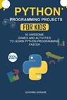 Python Programming Projects for Teens: 50 Awesome Games and Activities to Learn Python Programming Faster - Uchenna Ihekaire - 9798335789950
