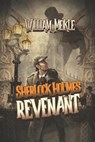 Sherlock Holmes: REVENANT: A Weird Sherlock Holmes Adventure - William Meikle - 9798335921206
