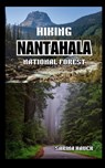 Hiking Nantahala National Forest: Exploring the Beauty and Wilderness of North Carolina's Forests - Sarina Hauck - 9798336539677