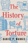 The History of Torture - Daniel P. Mannix - 9798337200279