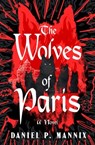The Wolves of Paris - Daniel P. Mannix - 9798337200347