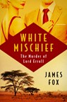 White Mischief: The Murder of Lord Erroll - James Fox - 9798337200842