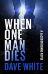 When One Man Dies - Dave White - 9798337201405
