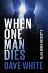 When One Man Dies - Dave White - 9798337201504