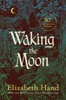 Waking the Moon - Elizabeth Hand - 9798337203201