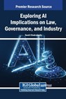 Exploring AI Implications on Law, Governance, and Industry - Swati Chakraborty - 9798337333847