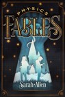 Physics Fables: Fantasy Stories Interwoven with Science for Kids Ages 8-10 - Sarah Allen - 9798337687629