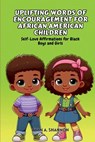 Uplifting Words of Encouragement for African American Children: Self-Love Affirmations for Black Boys and Girls - Ryan A. Shannon - 9798337788937