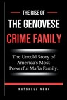 The Rise of the Genovese Crime Family: The Untold Story of America's Most Powerful Mafia Family. - Nutshell Nook - 9798338198049