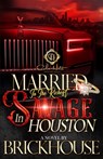 Married To The Richest Savage In Houston: An African American Romance - Brickhouse - 9798338212721