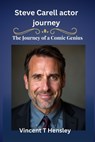 Steve Carell Actor Journey - Vincent T Hensley - 9798338511084