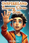 INSPIRELAND. Inspiring Stories for Boys: A Motivational Collection of Short Tales That Teach Children About Courage, Self-Confidence, Honesty, Friends - Nolan Quill - 9798338740866