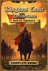 Kingdom Come Deliverance: Royal Edition Complete Guide (New Updated): Tips, Tricks and Strategies to help you beat the game - Steven R Adams - 9798339519072