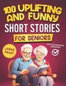 100 Uplifting and Funny Short Stories for Seniors: Large Print, Easy-to-Read Tales That Bring Laughter, Memories, and Mental Stimulation - Michael Smith - 9798339572251