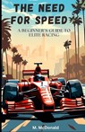 The Need for Speed: A beginner's guide to elite racing - M. McDonald - 9798339780700