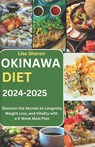 Okinawa Diet 2024-2025: Discover the Secrets to Longevity, Weight Loss, and Vitality with a 4-Week Meal Plan - Lisa Sharon - 9798339845843