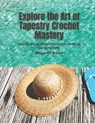 Explore the Art of Tapestry Crochet Mastery: Elevate Your Skills with 6 Unique Patterns for Choker, Bracelet, Bag, Cowl, Hat, and Slippers. - Megan Ey Brown - 9798340003164