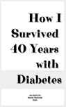 How I survived 40 years with diabetes - Marek Wozniak - 9798340271419