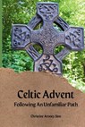 Celtic Advent: Following an Unfamiliar Path - Christine Aroney-Sine - 9798340329486