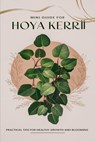 Mini Guide to Caring for Hoya Kerrii - Maxwell Steinbeck - 9798340353467