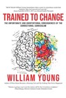 Trained To Change - William E. Young Jr. - 9798340375575