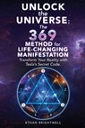 Unlock the Universe: The 369 Method for Life-Changing Manifestation Transform Your Reality with Tesla's Secret Code - Ethan Brightwell - 9798340844217