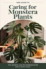 A mini-guide to caring for the Monstera plant - Maxwell Steinbeck - 9798341020016