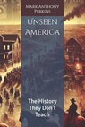 Unseen America: The History They Don't Teach - Mark Anthony Perkins - 9798342042765