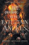 The People Who Entertain Angels - Jeffrey McClain Jones - 9798342051453