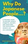 Why Do Japanese People...?: A Personal Guide to Explore Japan's Etiquette, History, and Traditions for Professional Growth and Self-Awareness - Rumi Kobayashi - 9798342072656