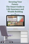 Securing Your Future: The Smart Guide to Life Insurance and Wealth Building - Severen Henderson - 9798343071290