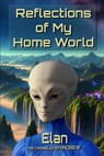 Reflections of My Home World - Elan Interactions - 9798343931440