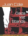 Gaza Yet Stands - Juan Cole - 9798344288918