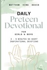 Preteen Devotional For Boys & Girls: 3 - 5 minutes 50 short Daily scriptures with inspirations to help your Kids Draw Closer to God and Live a Better - Matthew King David - 9798344310046