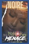 Married To A New York Menace: He's The Sickest In The City - Noire Meaux - 9798344339931