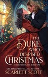 The Duke Who Despised Christmas - Scarlett Scott - 9798344881300