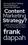 So You're Sorta Thinking About Starting an awesomely effective Content Marketing Strategy? - Frank Dappah - 9798345299166
