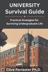 University Survival Guide: Practical Strategies for Surviving Undergraduate Life - Clive Forrester - 9798345868065