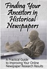 Finding Your Ancestors in Historical Newspapers: A Practical Guide to Improving Your Online Newspaper Research Results - Kenneth R. Marks - 9798346974932