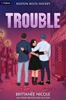 Trouble: A Hockey Romance - Brittanée Nicole - 9798347025817