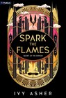 Spark the Flames: A Romantasy - Ivy Asher - 9798347031672