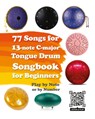 77 Songs for 13-note C-major Tongue Drum. Songbook for Beginners - Helen Winter - 9798347430109