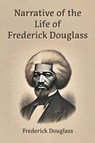 Narrative of the Life of Frederick Douglass - Frederick Douglass - 9798347528431