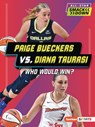 Paige Bueckers vs. Diana Taurasi: Who Would Win? - Jason M. Burns - 9798348042592