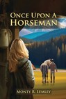 Once Upon A Horseman - Monty R Lemley - 9798348111793