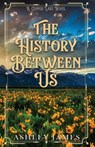 James, A: History Between Us - Ashley James - 9798348116958