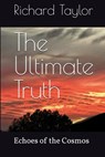 The Ultimate Truth - Richard Taylor - 9798348160517