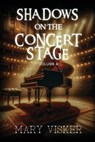 Shadows on the Concert Stage: Volume 4 - Mary Visker - 9798348269296